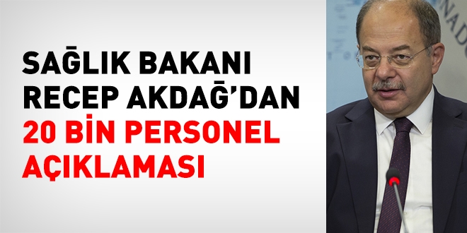 Akdağ: Eylül'e yetişmez ama 20 bin personel alacağız