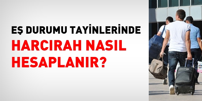 Eş durumu tayinlerinde harcırah nasıl hesaplanır?
