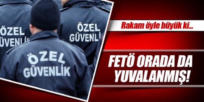 FETÖ özel güvenlikte de yuvalanmış
