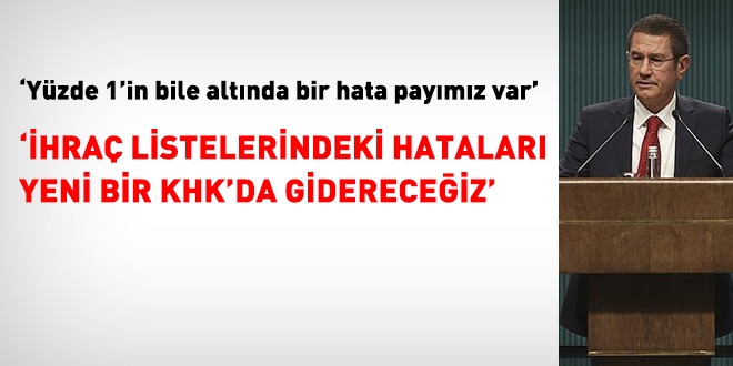 İhraçlardaki küçük yanlışlıkları yeni bir KHK'da gidereceğiz