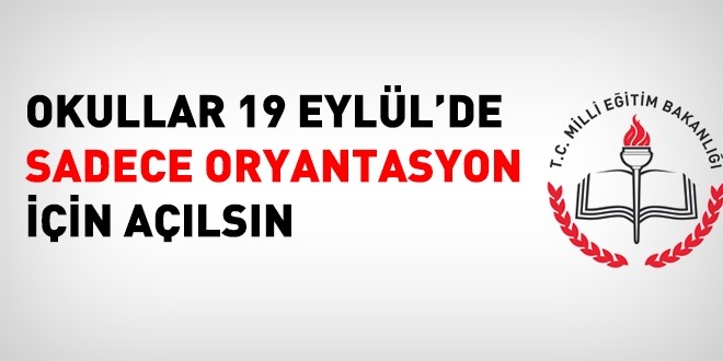 Okullar 19 Eyll'de sadece oryantasyon iin alsn