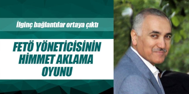 FETÖ yöneticisinin himmet aklama oyunu
