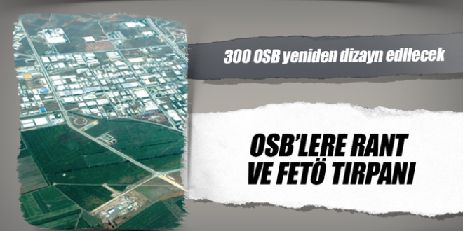 OSB'lere rant ve FETÖ tırpanı