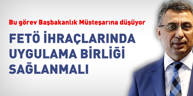 Başbakanlık Müsteşarı, FETÖ ihraçlarında, uygulama birliğini sağlamalı
