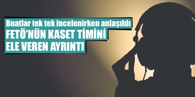 FETÖ'nün kaset timini ele veren ayrıntı!