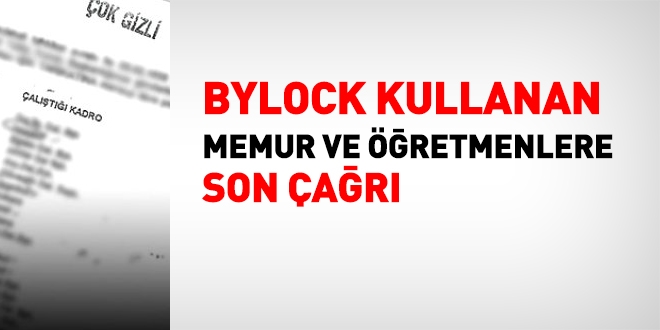 Bylock kullanan memurlara son çağrı