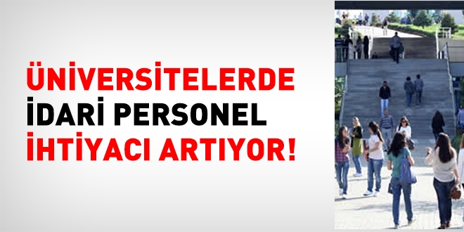 Üniversitelerde idari personel ihtiyacı artıyor