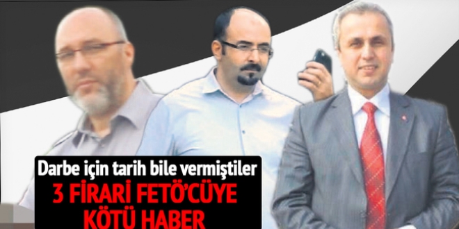3 firari FETÖ'cüye 'darbe'den yakalama