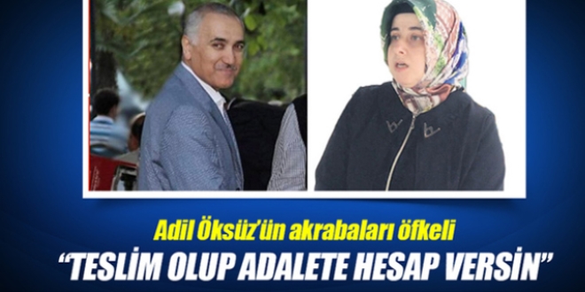 Öksüz'ün akrabaları öfkeli: Teslim olup adalete hesap versin