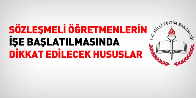 Sözleşmeli öğretmenlerin göreve başlatılmasında dikkat edilecek hususlar