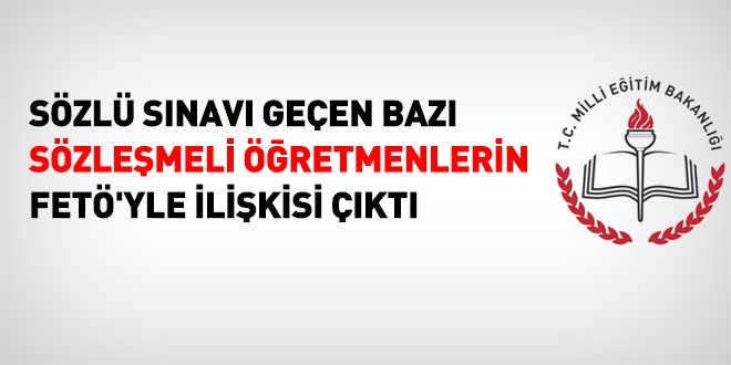 Sözlü sınavı da geçen bazı sözleşmeli öğretmen adaylarının FETÖ'yle irtibatı çıktı