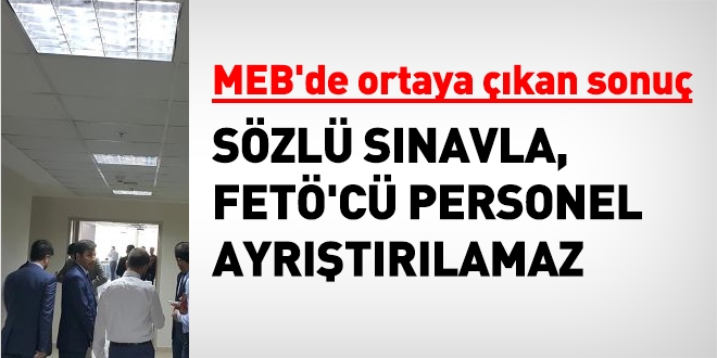 Sözlü sınavla FETÖ'cü personel ayrıştırılamaz