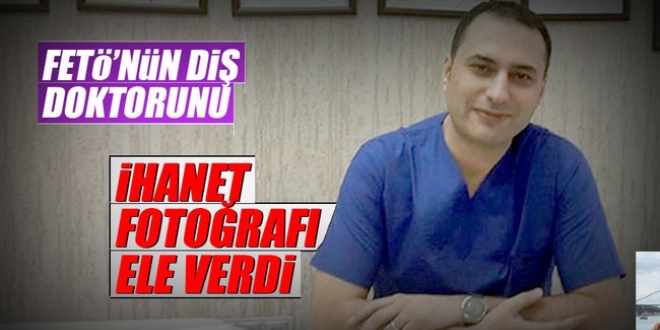 İhanet fotoğrafı FETO'nun diş doktorunu ele verdi