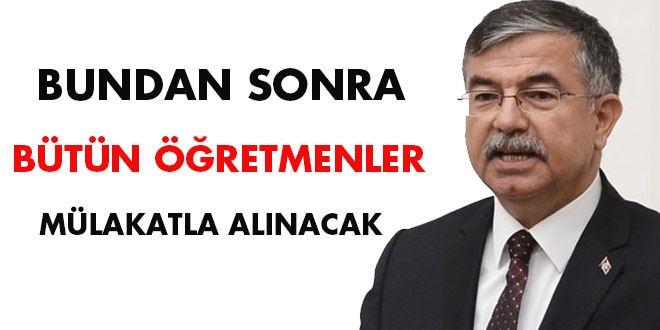 Bundan sonra bütün öğretmenler mülakatla alınacak