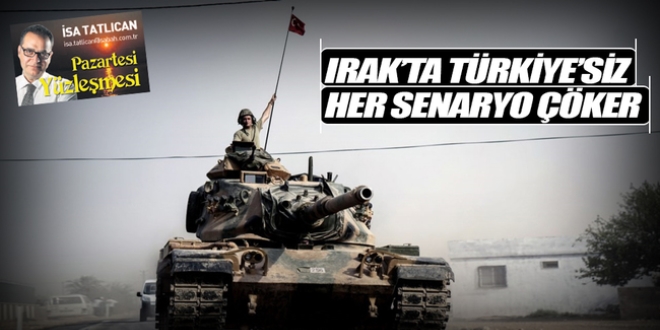 'Türkiye'nin olmadığı her senaryo Irak'ta çöker'