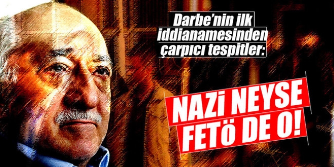 Naziler neyse FETÖ de o