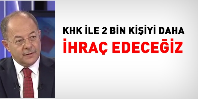 Bakan Akdağ: 2 bin kişi daha ihraç edeceğiz