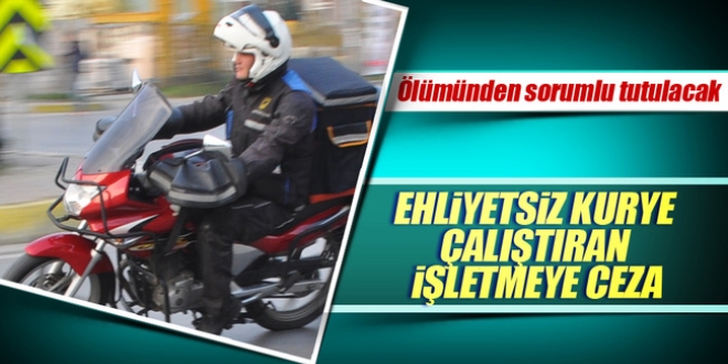 Ehliyetsiz genci işe aldı ölümünden sorumlu