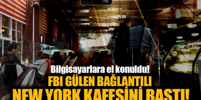 FBI Gülen bağlantılı New York kafesini bastı