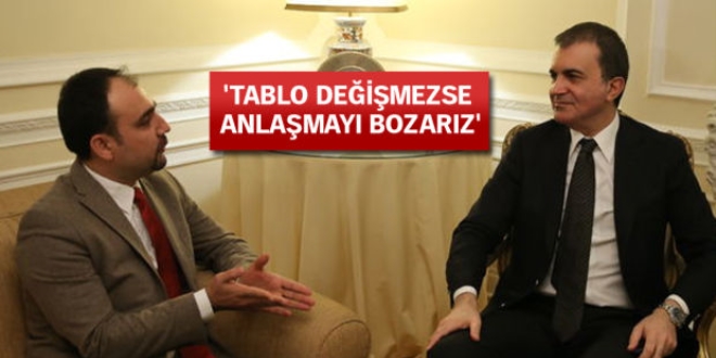 Çelik: Tablo değişmezse anlaşmayı feshederiz