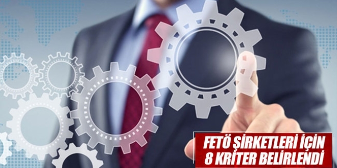 FETÖ şirketleri için 8 kriter belirlendi
