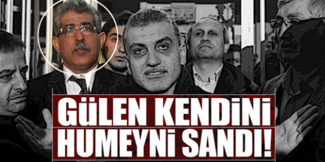 Gülen kendini Humeyni sandı