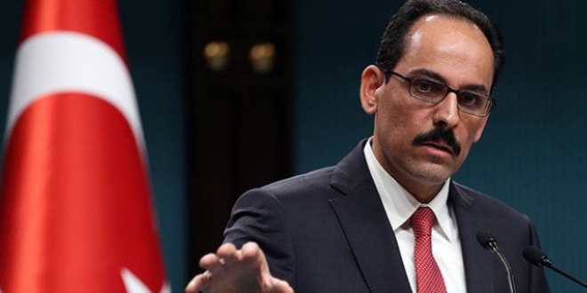 Kalın: Umarım Trump yönetimi tabloyu doğru okur
