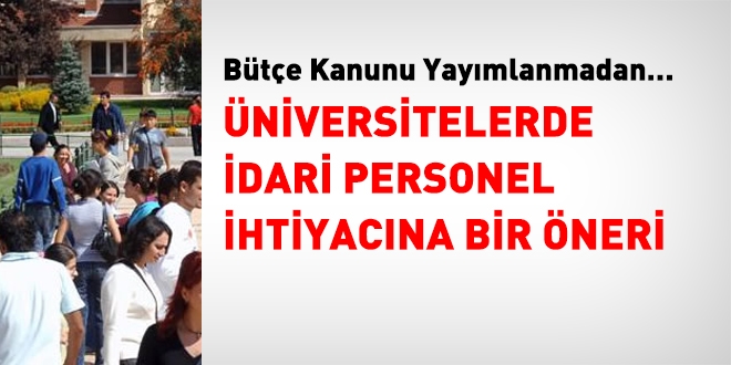 Bütçe kanunu yayımlanmadan önce Üniversitelerin idari personel ihtiyacına dair öneri