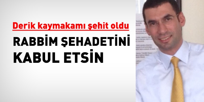 Derik Kaymakam ehit oldu...