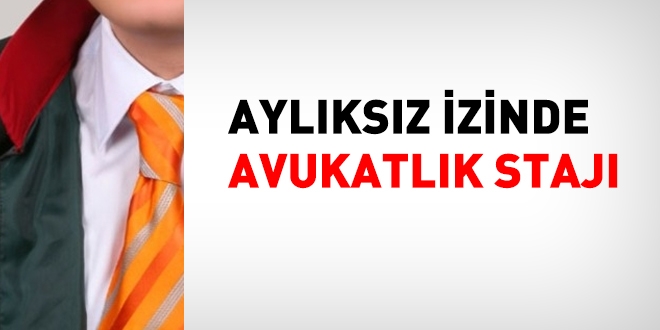 Aylıksız izinde avukatlık stajı
