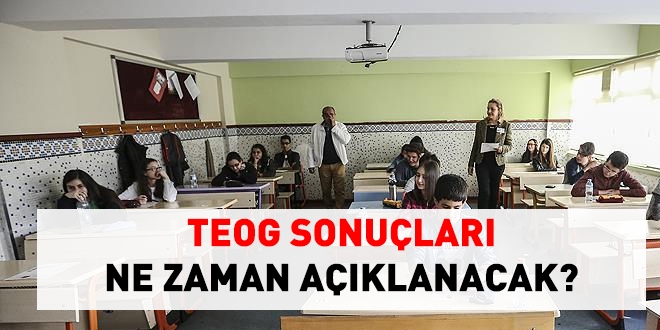 TEOG sonuçları ne zaman açıklanacak?