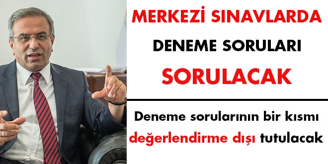 Merkezi sınavlarda 'deneme soruları' sorulacak