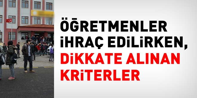 Öğretmenler ihraç edilirken dikkate alınan kriterler!