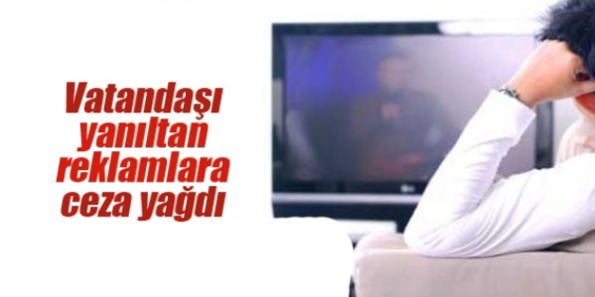 Vatandaşı yanıltan reklamlara ceza yağdı