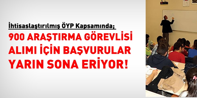 900 araştırma görevlisi için başvurular yarın sona eriyor!