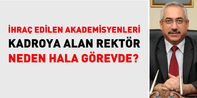 FETÖ'cü akademisyenler son 2 yılda kadro aldı ama Rektör hala görevde