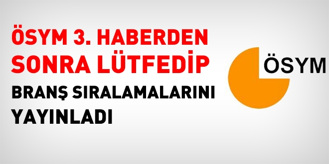 ÖSYM'nin keyfi geldi ve branş sıralamalarını açıkladı