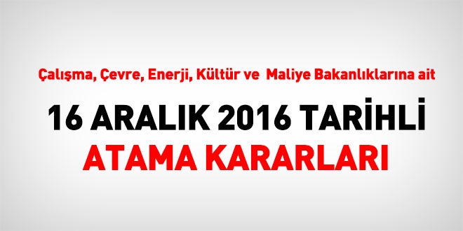16 Aralık 2016 tarihli atama kararları