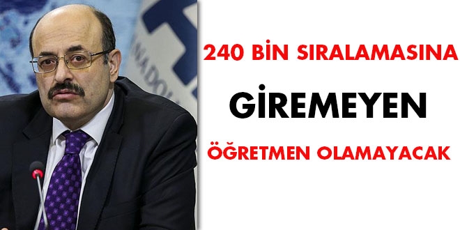 240 bin sıralamasına giremeyen öğretmen olamayacak