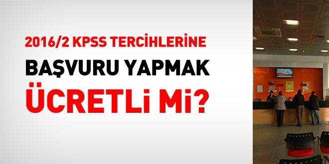 2016/2 KPSS tercihlerine başvuru yapmak ücretli mi?