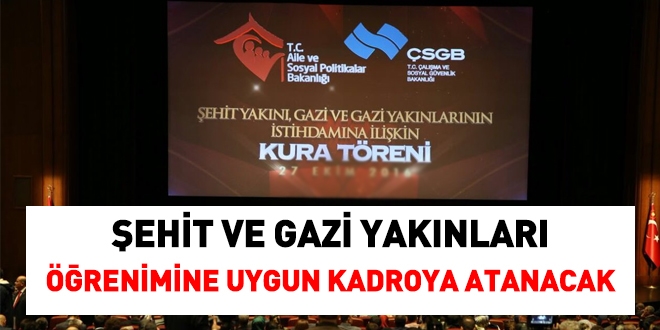 Şehit yakınları mezuniyetine uygun kadroya atanacak