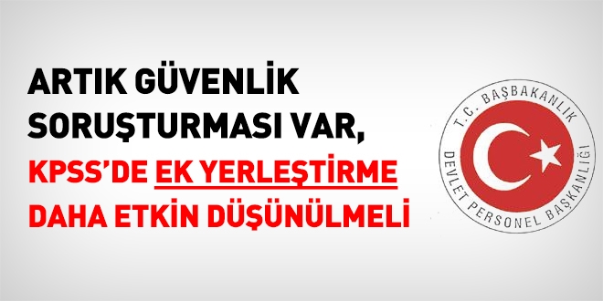 KPSS tercihlerinde boş kalacak kadrolar için ek yerleştirme uygulaması daha etkin olmalı