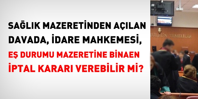 dare mahkemesi, salk mazeretinden alan davada, e durumu mazeretine binaen iptal karar verebilir mi?