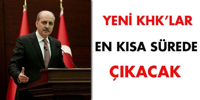 'Yeni KHK'lar en kısa sürede çıkacak'