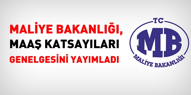 Maliye Bakanlığı, 2017 yılı maaş katsayıları genelgesini yayımladı