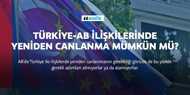 T�rkiye-AB ili�kilerinde yeniden canlanma m�mk�n m�?