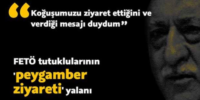 FETÖ tutuklularının 'peygamber ziyareti' yalanı