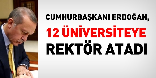 Cumhurbaşkanı 12 üniversiteye rektör atadı
