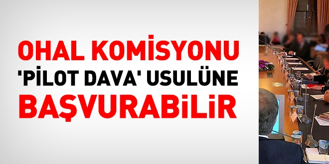 OHAL komisyonu 'pilot dava' usulüne başvurabilir