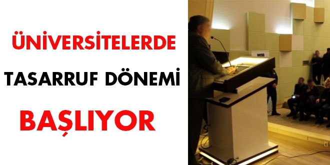 niversitelerde tasarruf dnemi balyor